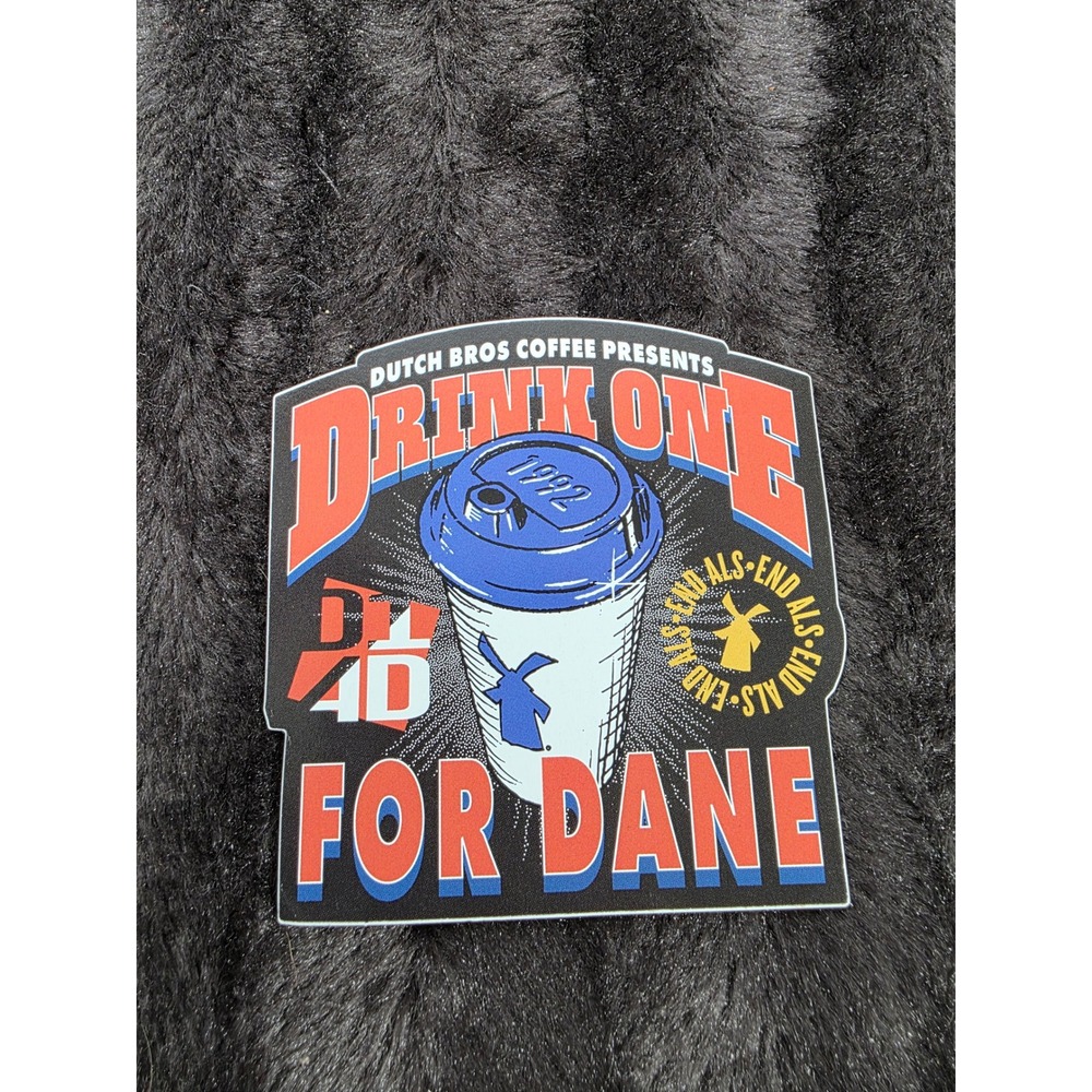 Dutch Bros Coffee Drink One For Dane Sticker End ALS Windmill Decal Collectible